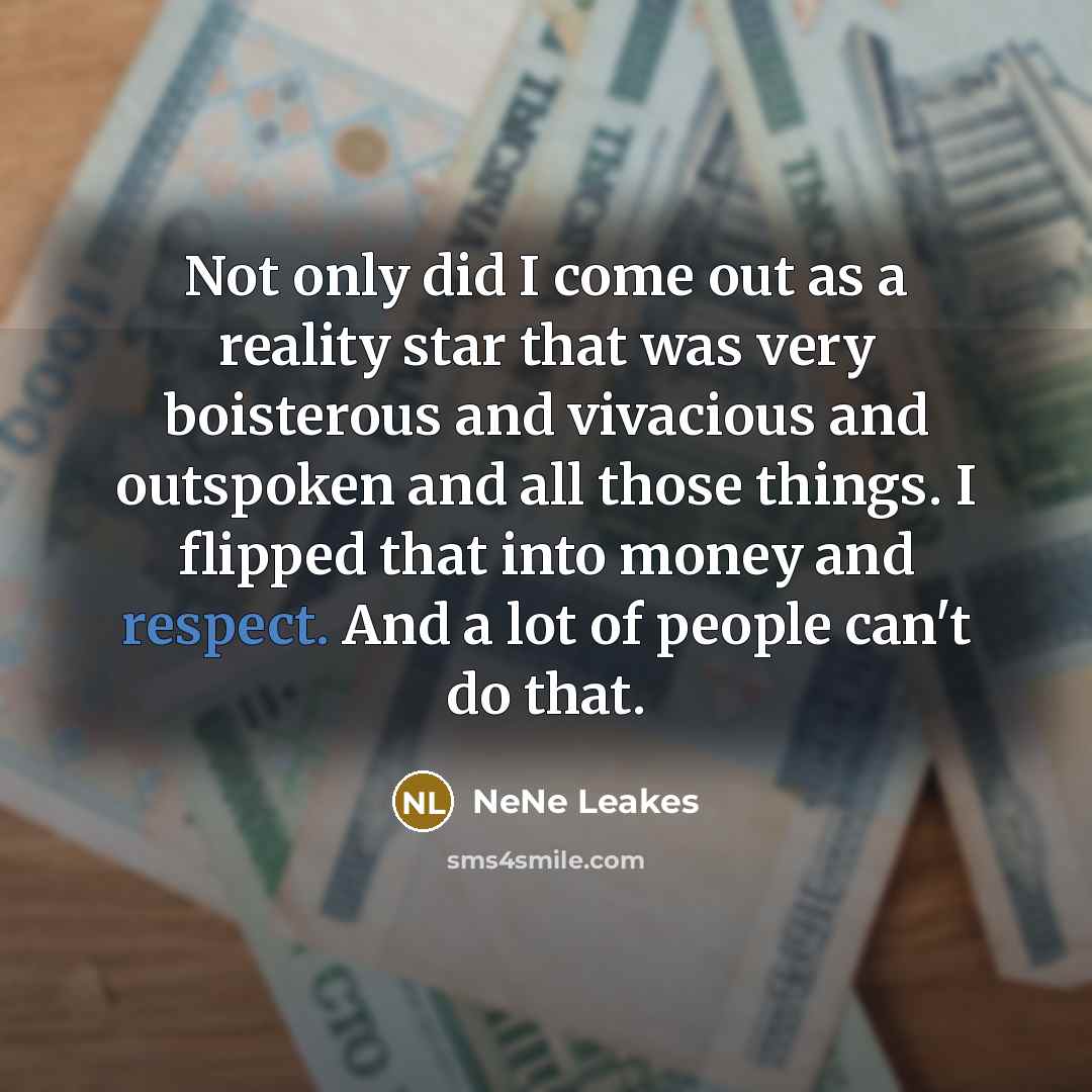 “Not only did I come out as a reality star…” quote by NeNe Leakes