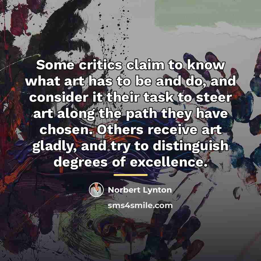 “Some critics claim to know what art has to be…” quote by Norbert Lynton