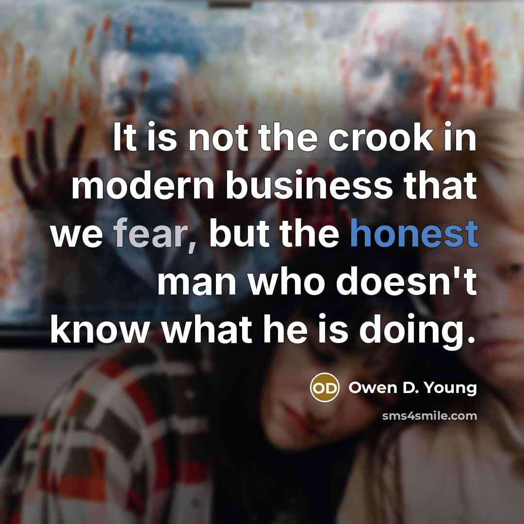 “It is not the crook in modern business that we…” quote by Owen D. Young