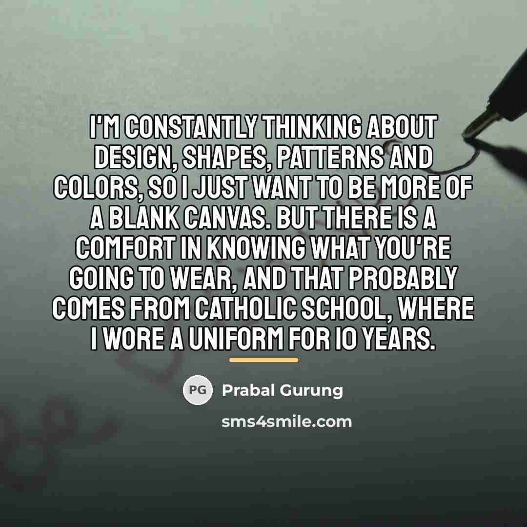 “I'm constantly thinking about design, shapes, patterns and colors, so…” quote by Prabal Gurung