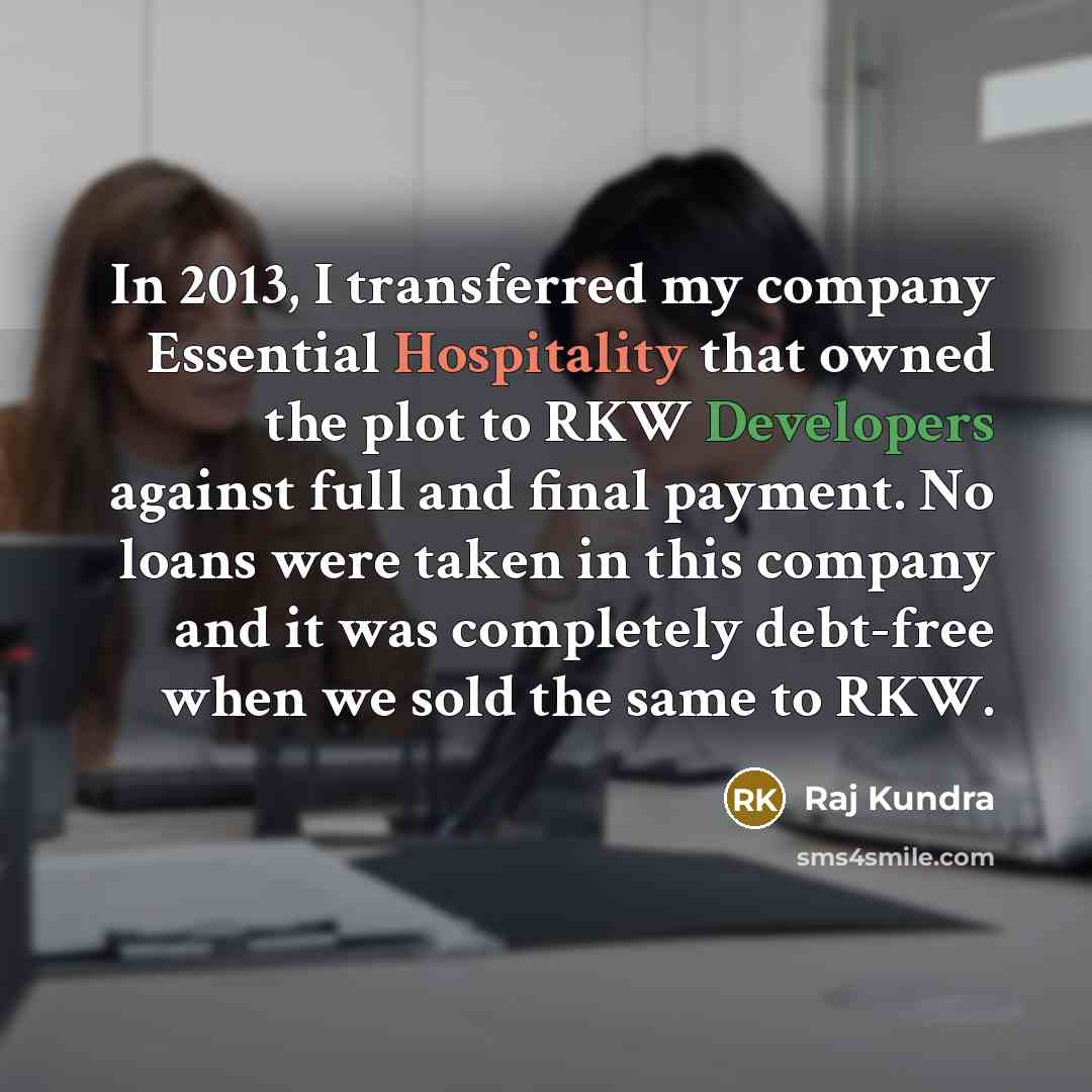 “In 2013, I transferred my company Essential Hospitality that owned…” quote by Raj Kundra
