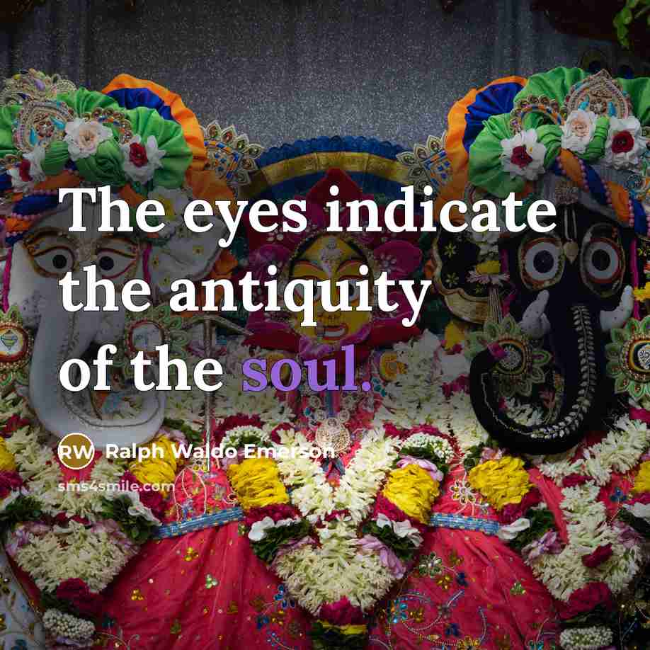 “The eyes indicate the antiquity of the soul.…” quote by Ralph Waldo Emerson