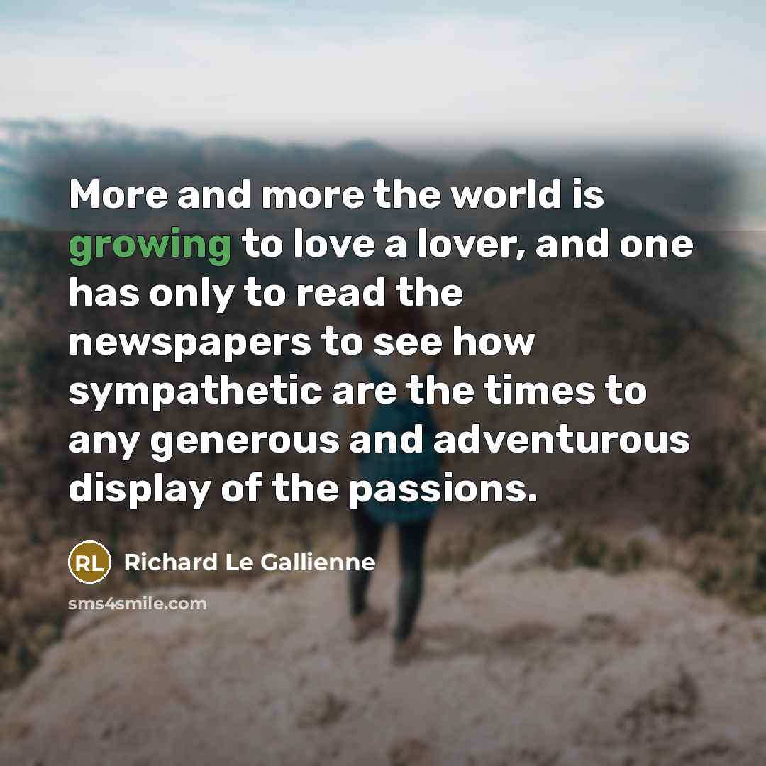 “More and more the world is growing to love a…” quote by Richard Le Gallienne