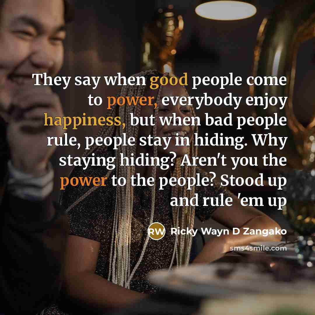 “They say when good people come to power, everybody enjoy…” quote by Ricky Wayn D Zangako