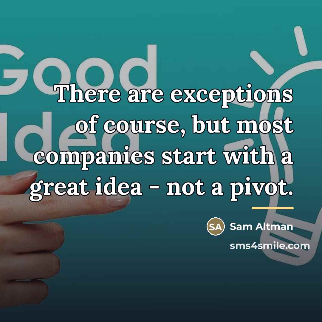 “There are exceptions of course, but most companies start with…” quote by Sam Altman