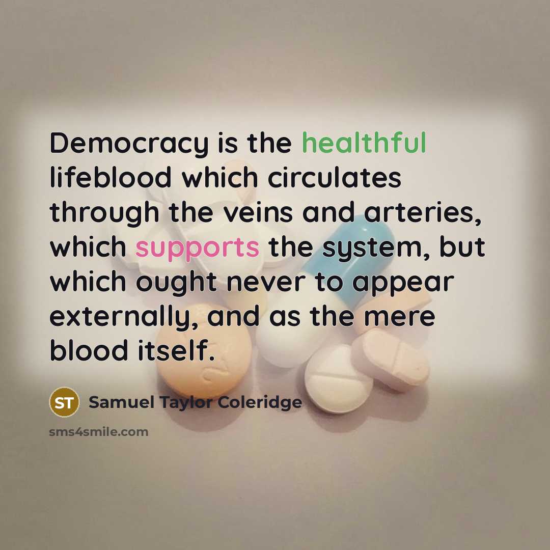 “Democracy is the healthful lifeblood which circulates through the veins…” quote by Samuel Taylor Coleridge