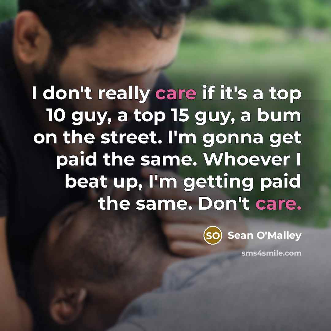 “I don't really care if it's a top 10 guy,…” quote by Sean O'Malley