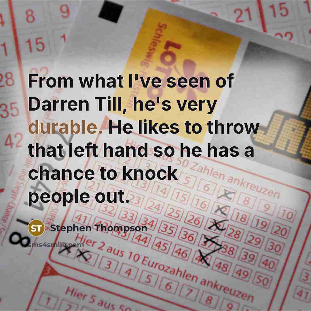 “From what I've seen of Darren Till, he's very durable.…” quote by Stephen Thompson