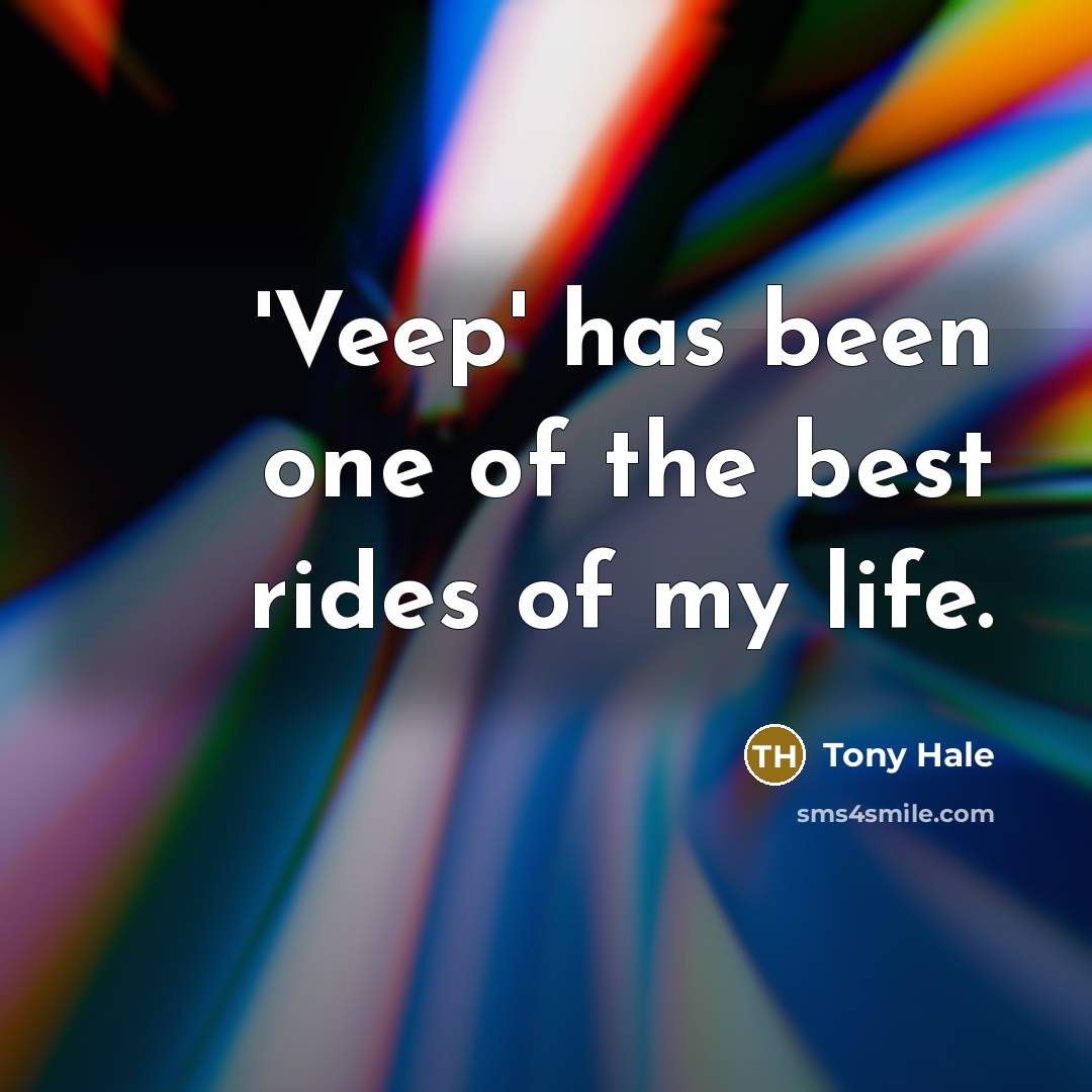 “'Veep' has been one of the best rides of my…” quote by Tony Hale