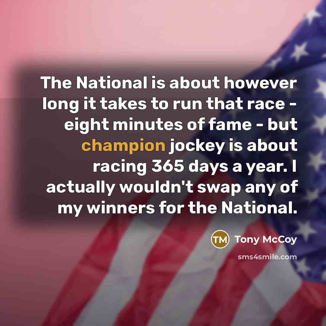 “The National is about however long it takes to run…” quote by Tony McCoy