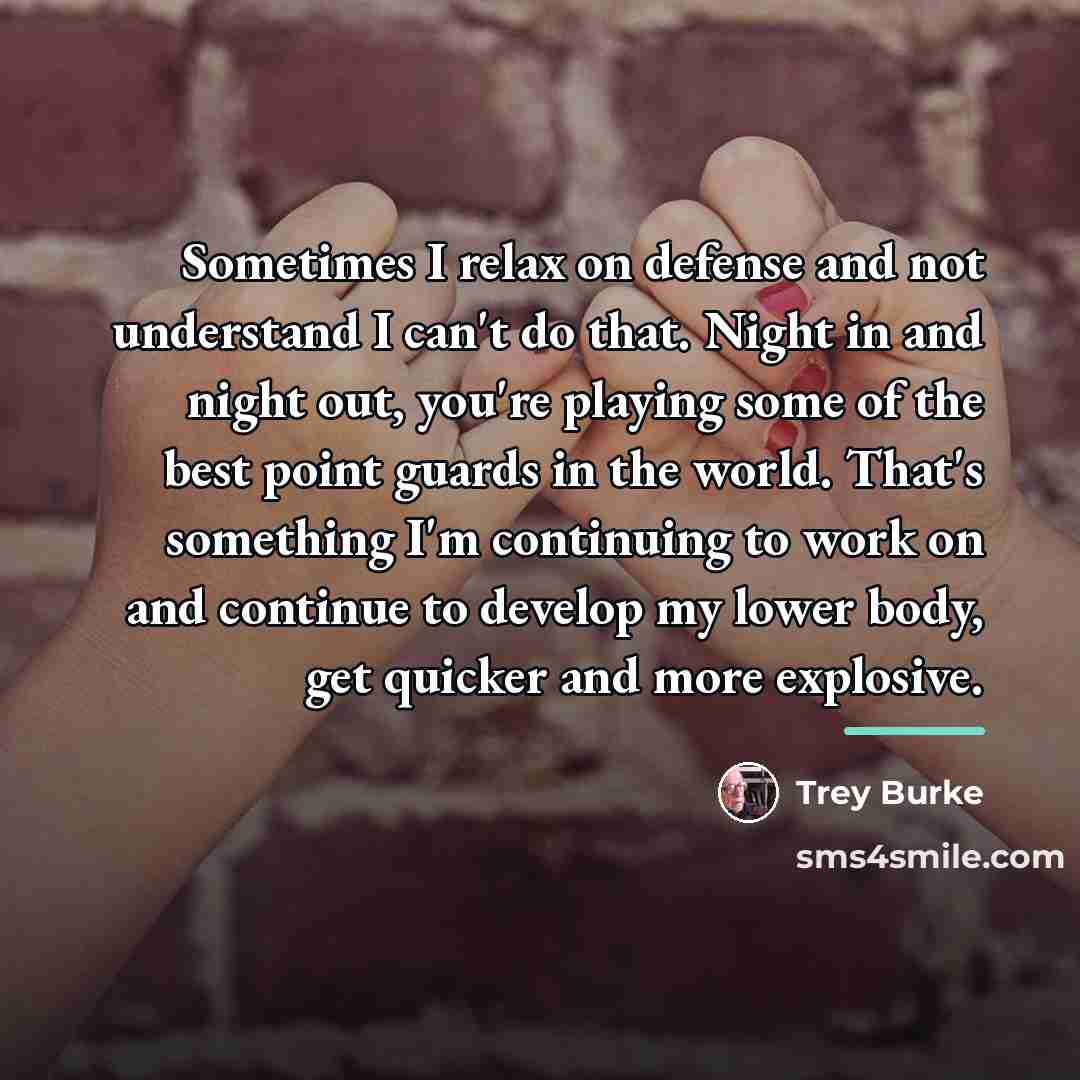 “Sometimes I relax on defense and not understand I can't…” quote by Trey Burke