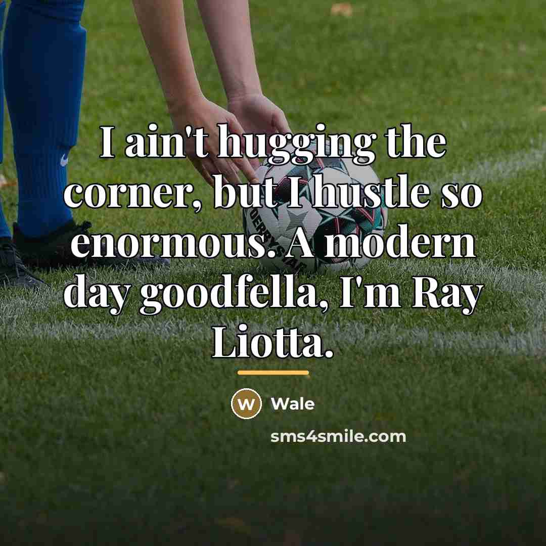 “I ain't hugging the corner, but I hustle so enormous.…” quote by Wale