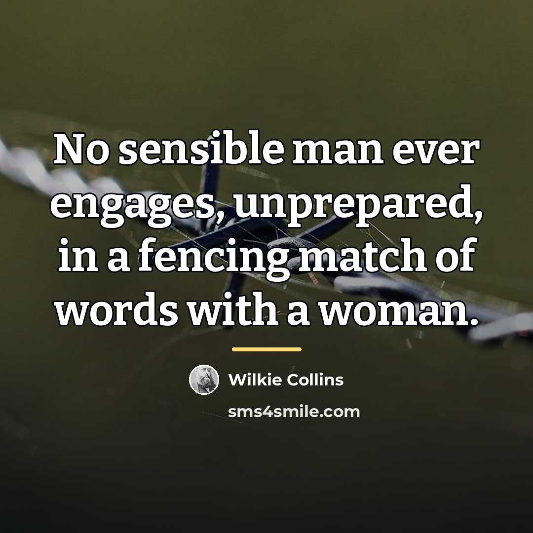 “No sensible man ever engages, unprepared, in a fencing match…” quote by Wilkie Collins