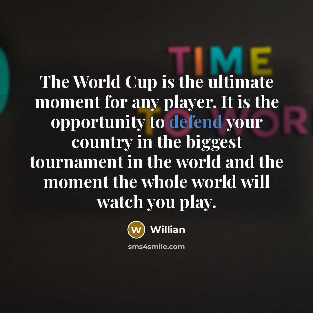 “The World Cup is the ultimate moment for any player.…” quote by Willian