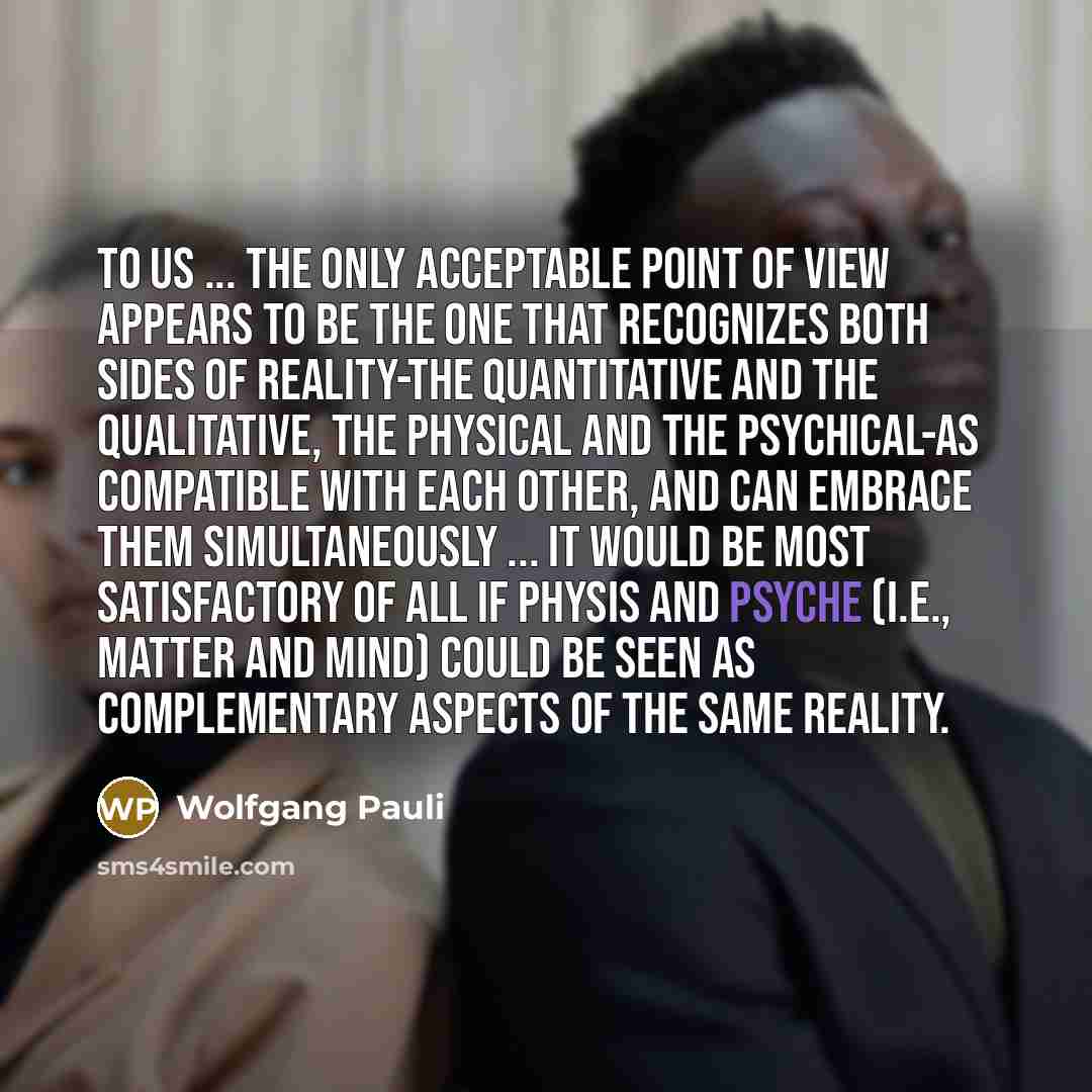 “To us ... the only acceptable point of view appears…” quote by Wolfgang Pauli