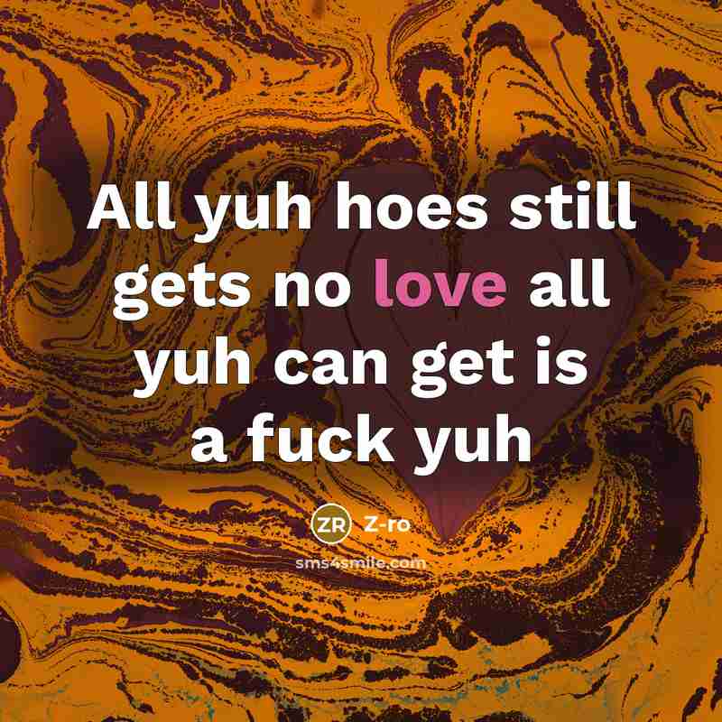 “All yuh hoes still gets no love all yuh can…” quote by Z-ro