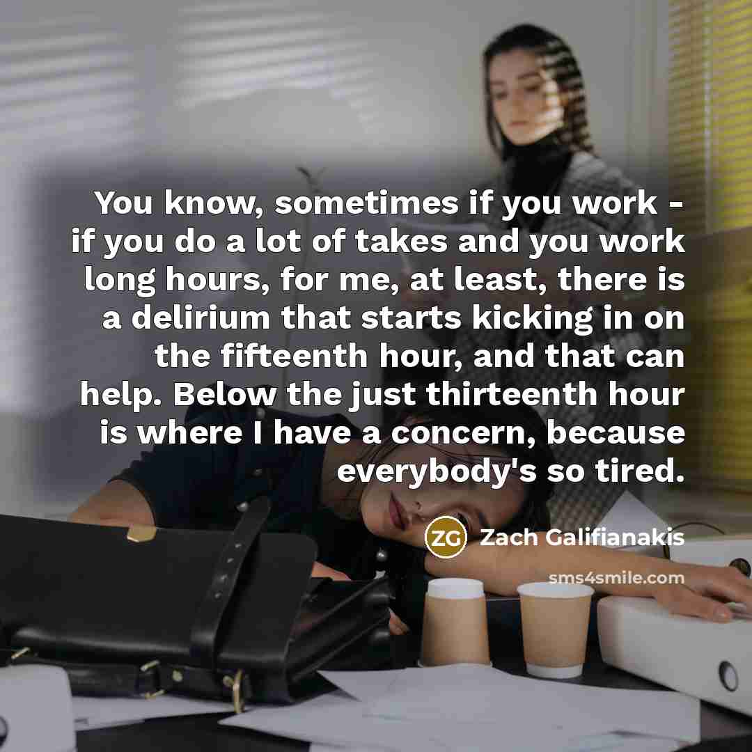 “You know, sometimes if you work - if you do…” quote by Zach Galifianakis