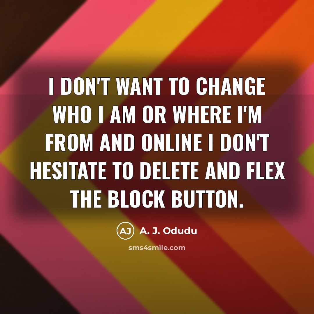 “I don't want to change who I am or where…” quote by A. J. Odudu