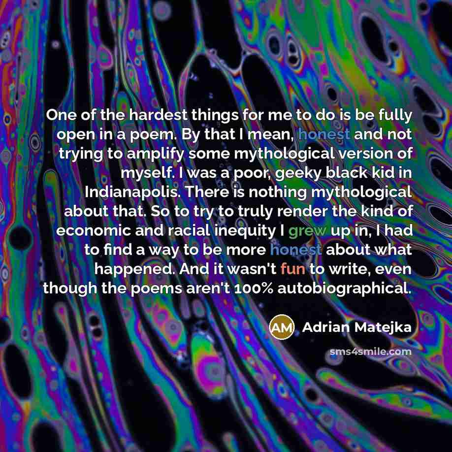 “One of the hardest things for me to do is…” quote by Adrian Matejka