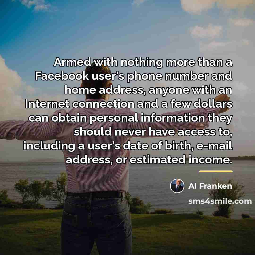 “Armed with nothing more than a Facebook user's phone number…” quote by Al Franken