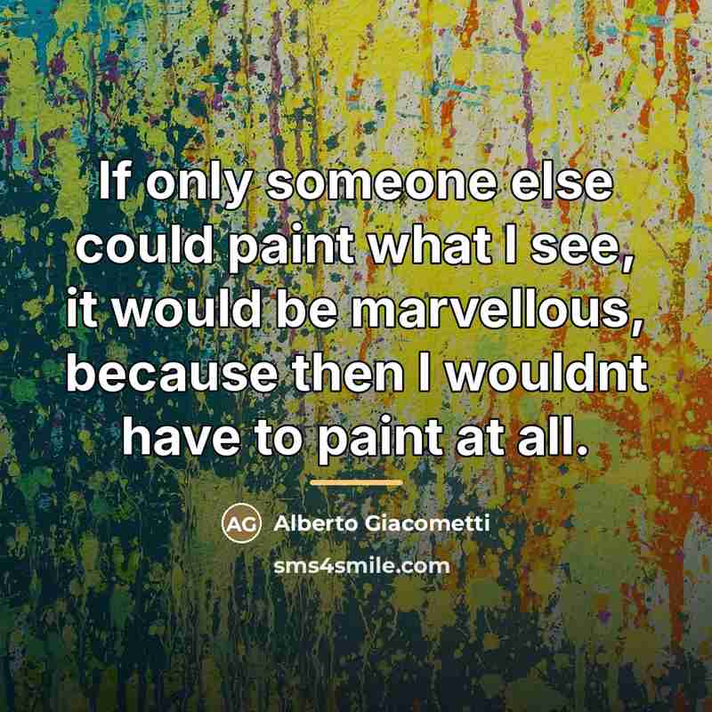 “If only someone else could paint what I see, it…” quote by Alberto Giacometti