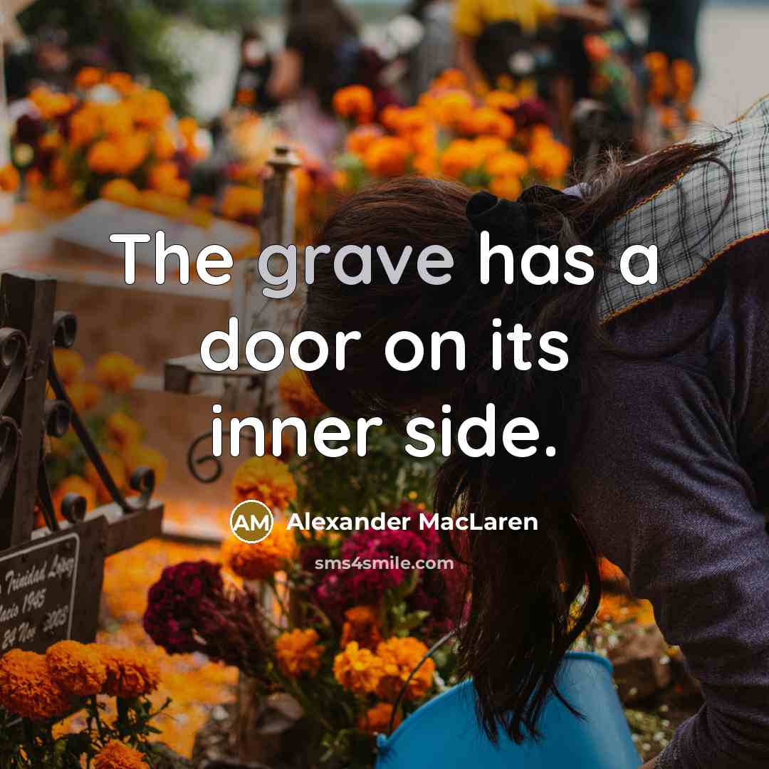 “The grave has a door on its inner side.…” quote by Alexander MacLaren