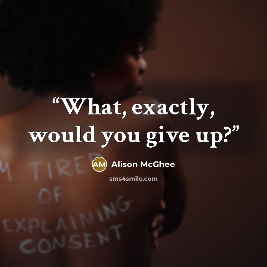 “What, exactly, would you give up?” quote by Alison McGhee