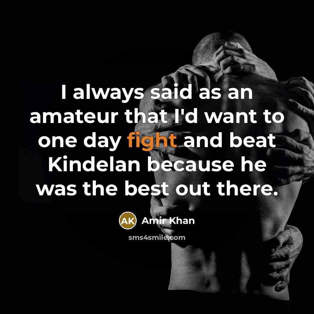 “I always said as an amateur that I'd want to…” quote by Amir Khan