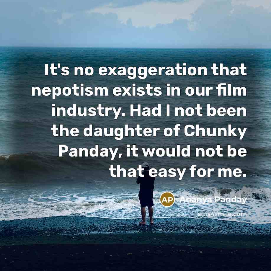 “It's no exaggeration that nepotism exists in our film industry.…” quote by Ananya Panday