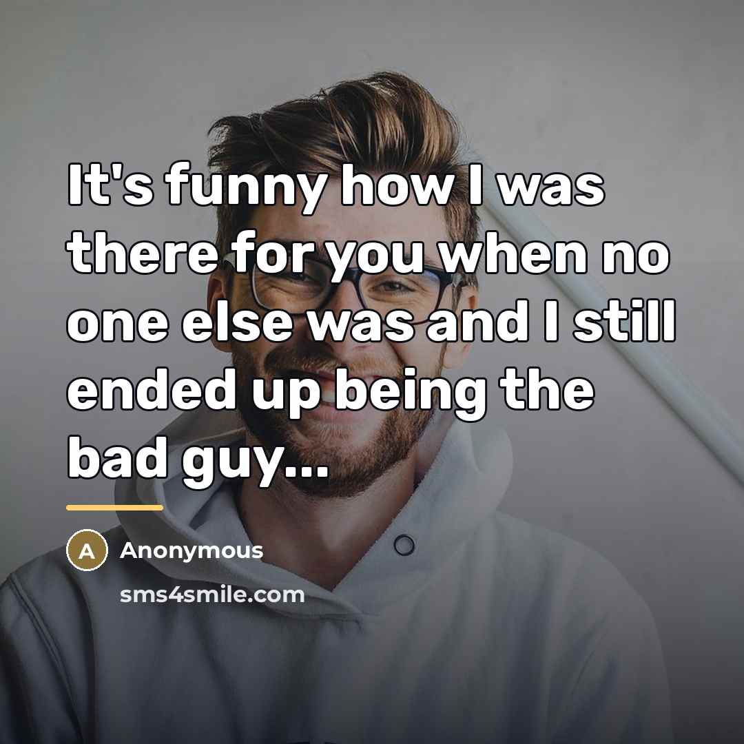 “It's funny how I was there for you when no…” quote by Anonymous
