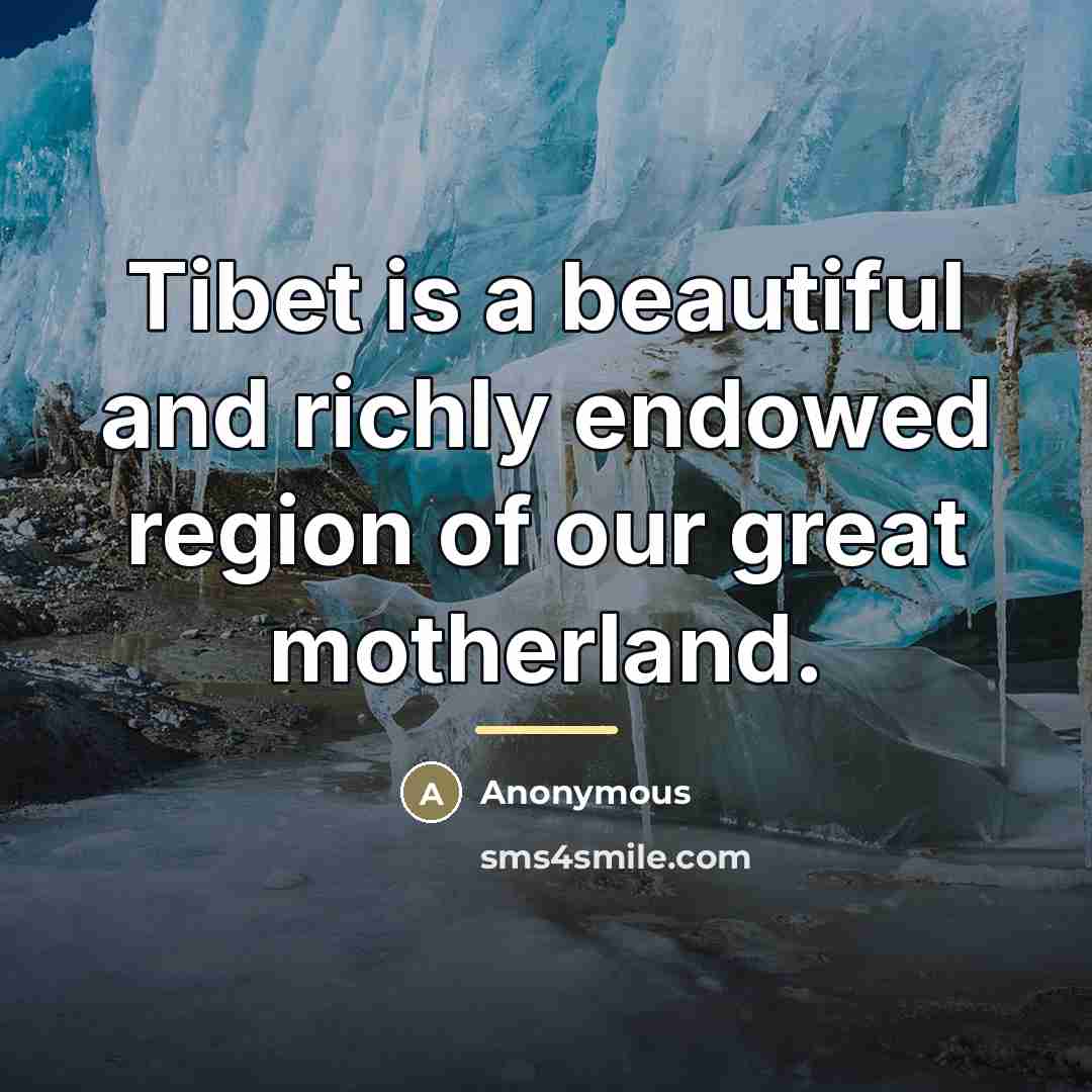 “Tibet is a beautiful and richly endowed region of our…” quote by Anonymous