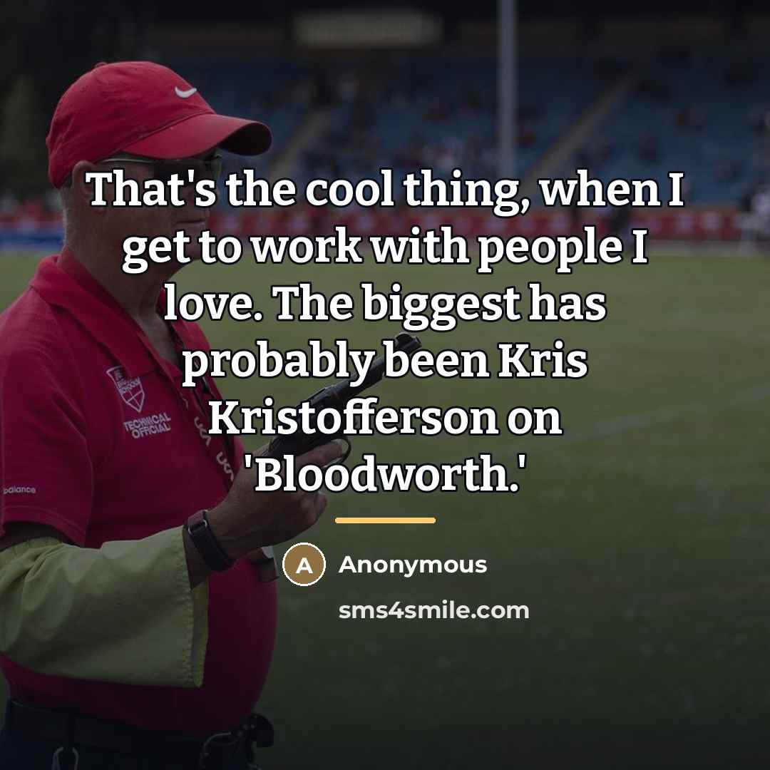 “That's the cool thing, when I get to work with…” quote by Anonymous