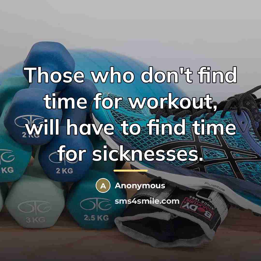 “Those who don't find time for workout, will have to…” quote by Anonymous