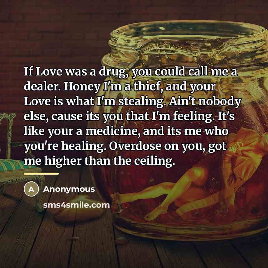 “If Love was a drug, you could call me a…” quote by Anonymous