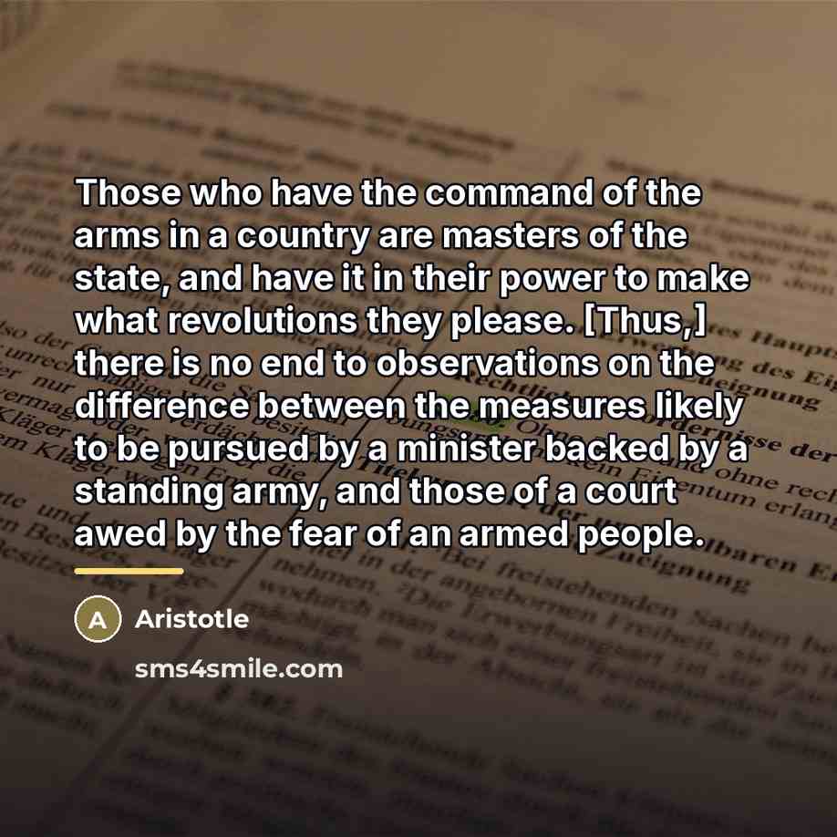 “Those who have the command of the arms in a…” quote by Aristotle