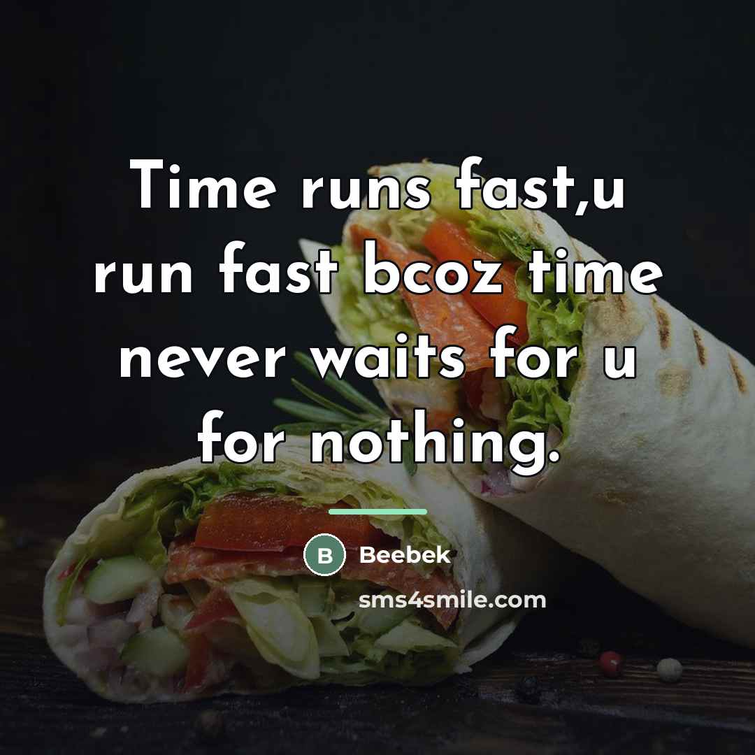 “Time runs fast,u run fast bcoz time never waits for…” quote by Beebek