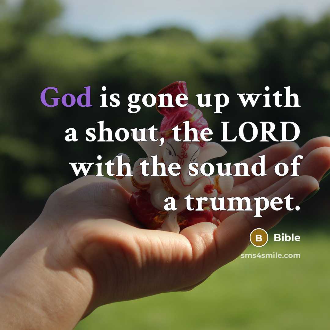 “God is gone up with a shout, the LORD with…” quote by Bible