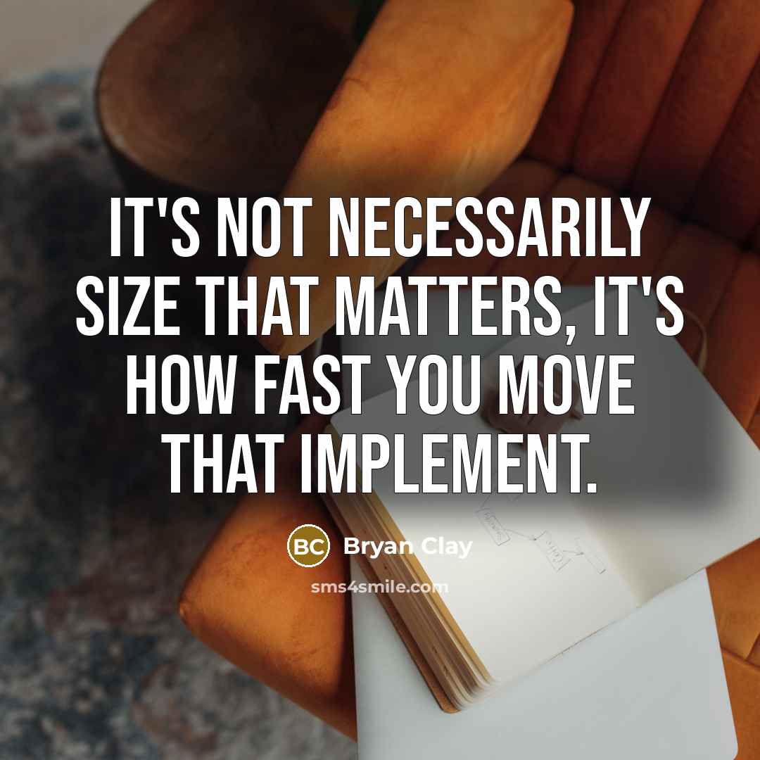 “It's not necessarily size that matters, it's how fast you move that implement.” quote by Bryan Clay