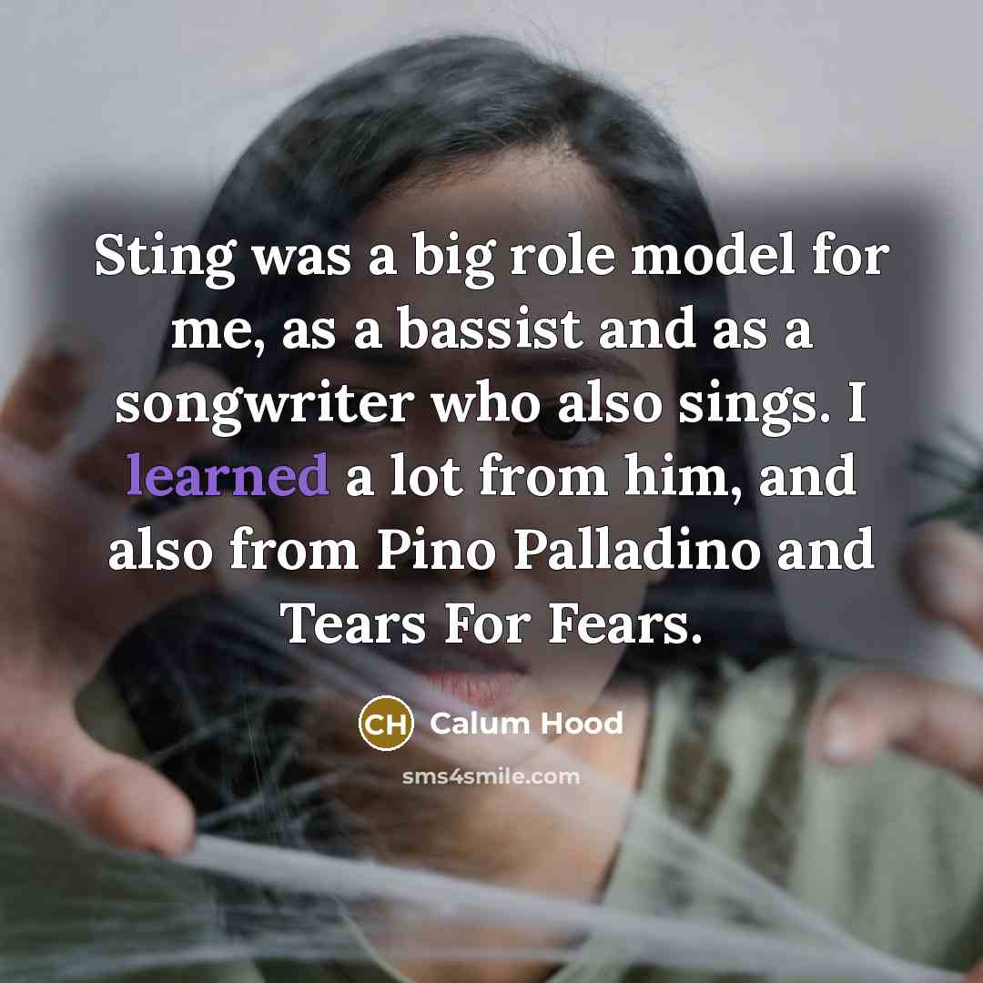 “Sting was a big role model for me, as a…” quote by Calum Hood