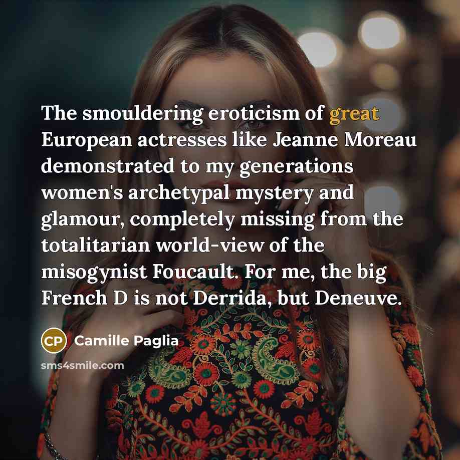 “The smouldering eroticism of great European actresses like Jeanne Moreau…” quote by Camille Paglia