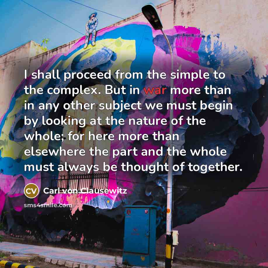 “I shall proceed from the simple to the complex. But…” quote by Carl von Clausewitz