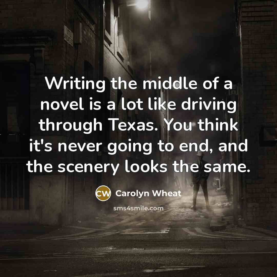 “Writing the middle of a novel is a lot like…” quote by Carolyn Wheat