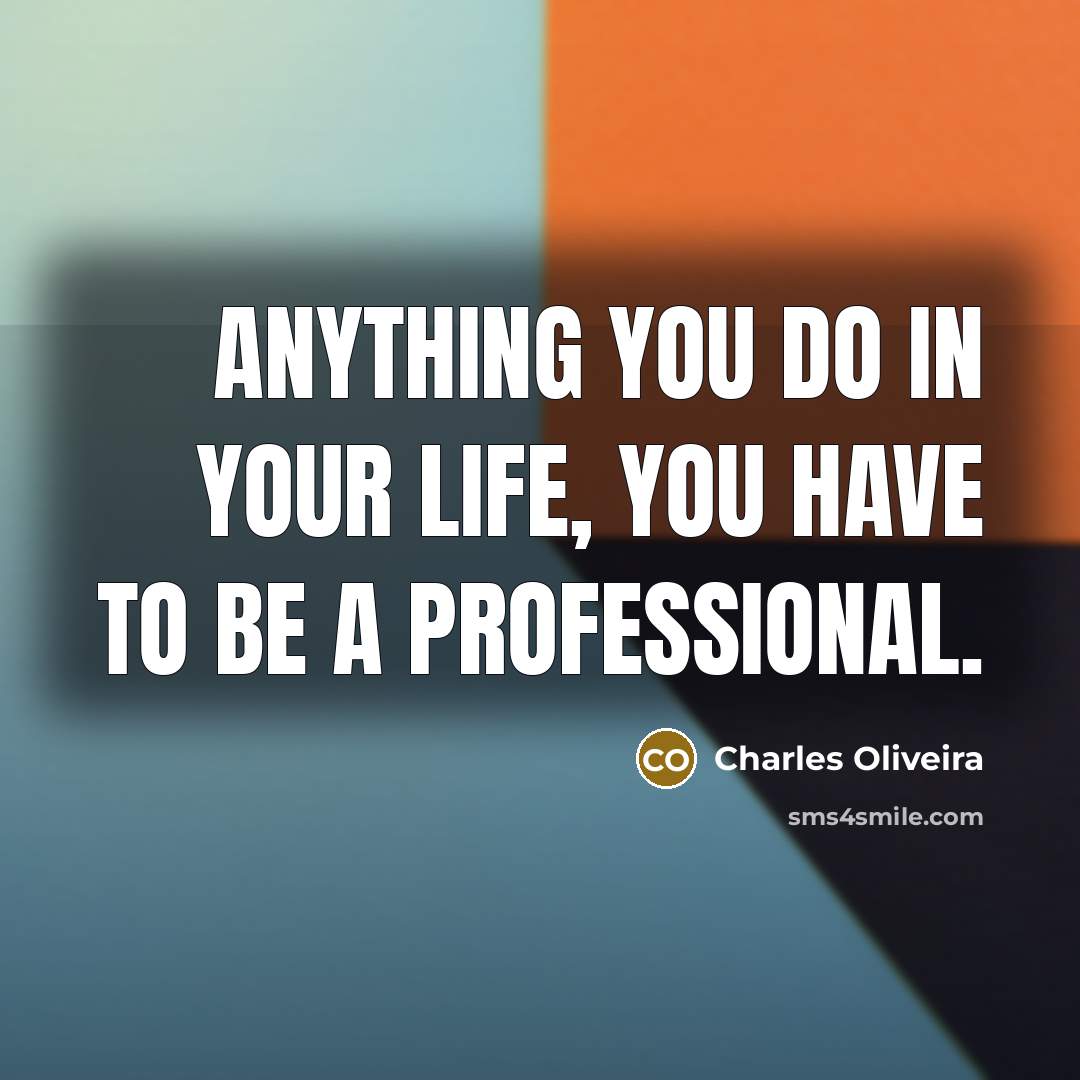 “Anything you do in your life, you have to be…” quote by Charles Oliveira