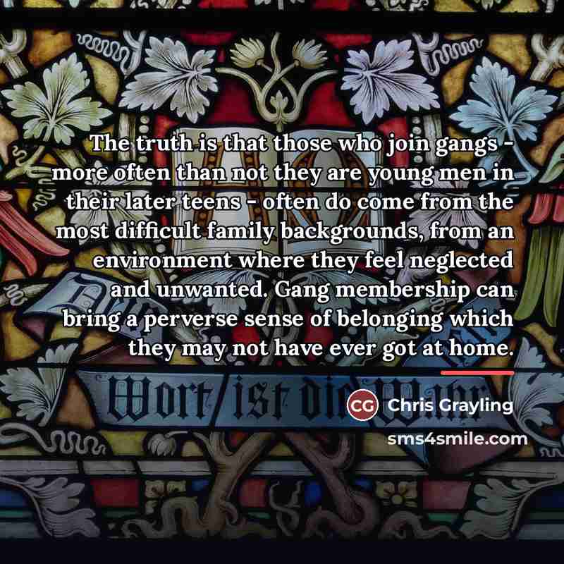 “The truth is that those who join gangs - more…” quote by Chris Grayling
