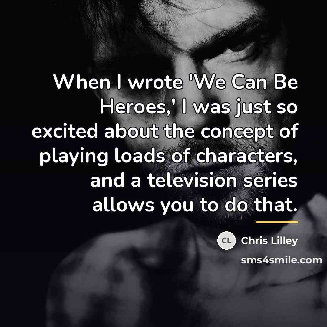 “When I wrote 'We Can Be Heroes,' I was just…” quote by Chris Lilley