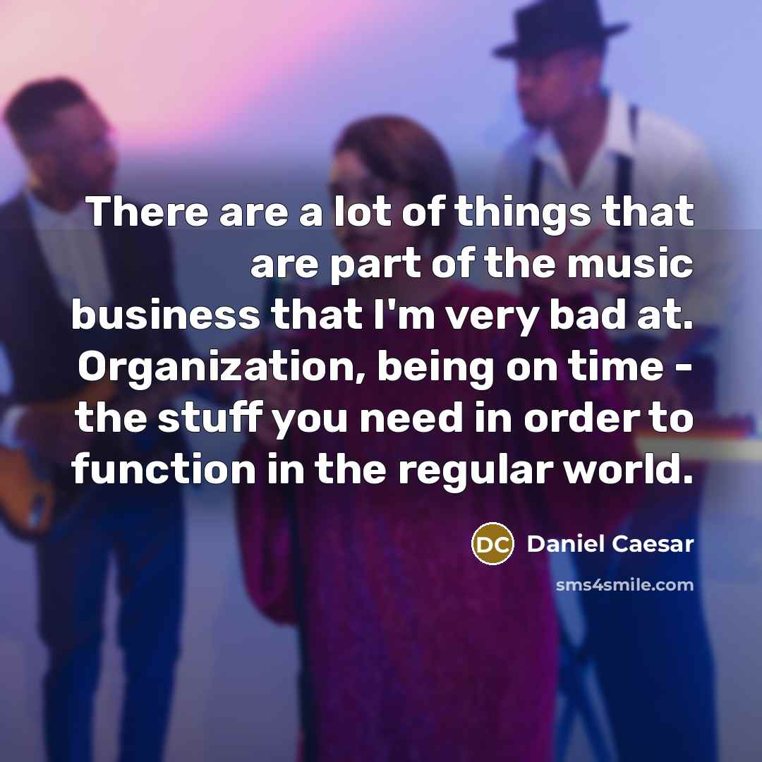 “There are a lot of things that are part of…” quote by Daniel Caesar