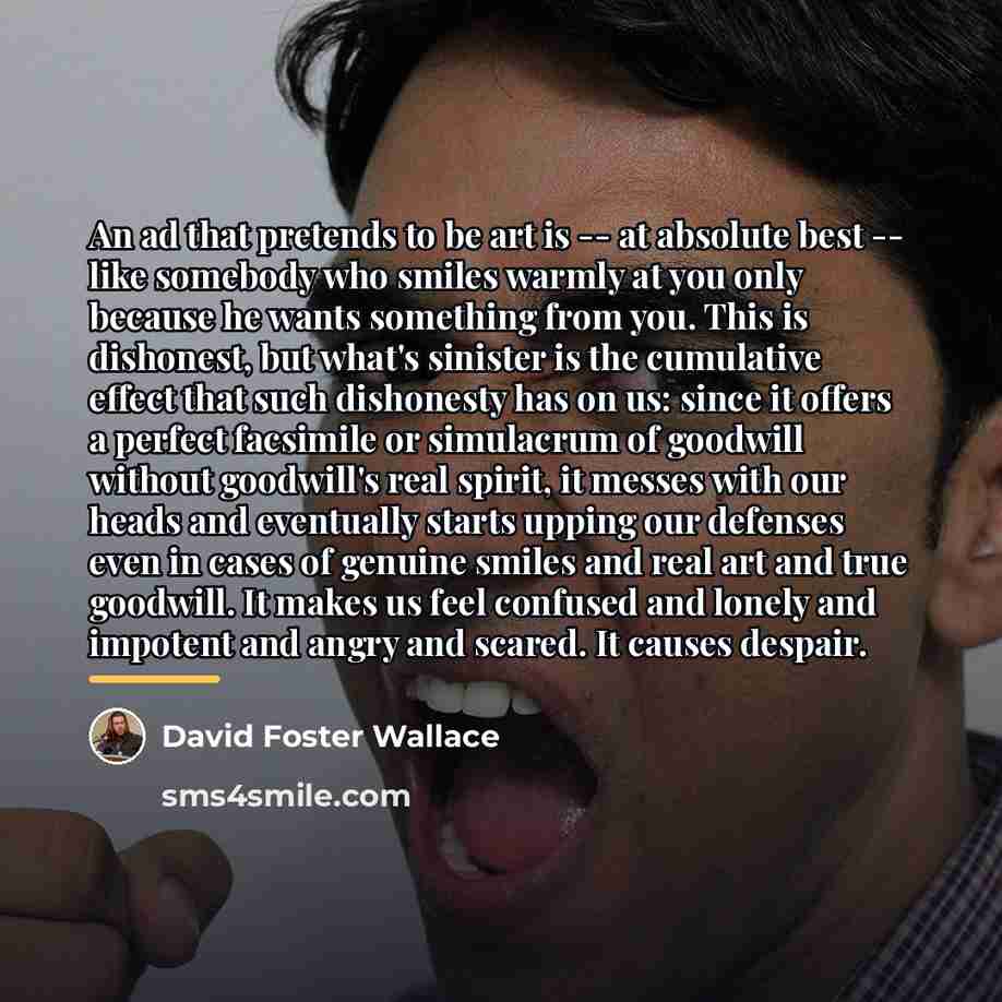 “An ad that pretends to be art is -- at…” quote by David Foster Wallace