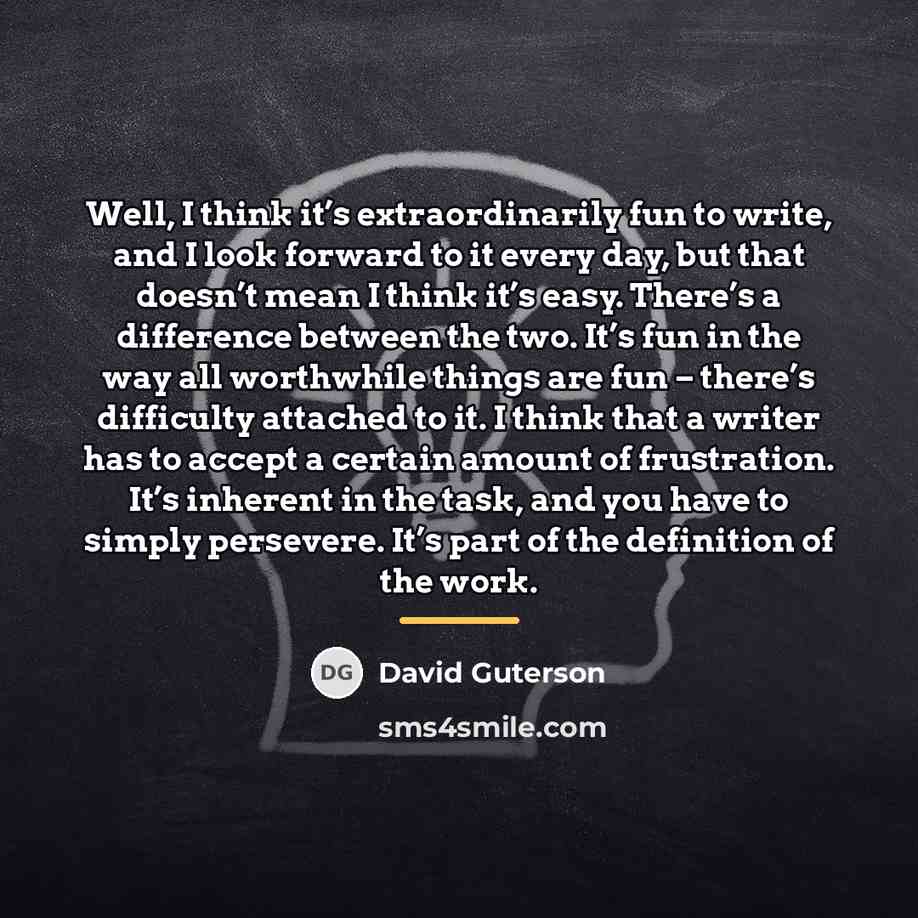 “Well, I think it’s extraordinarily fun to write, and I…” quote by David Guterson