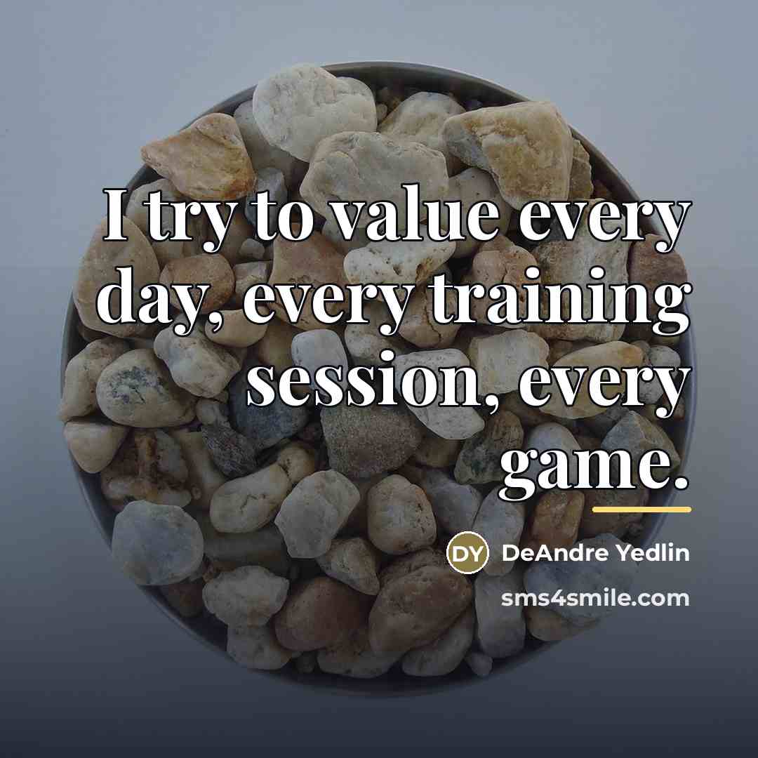 “I try to value every day, every training session, every…” quote by DeAndre Yedlin