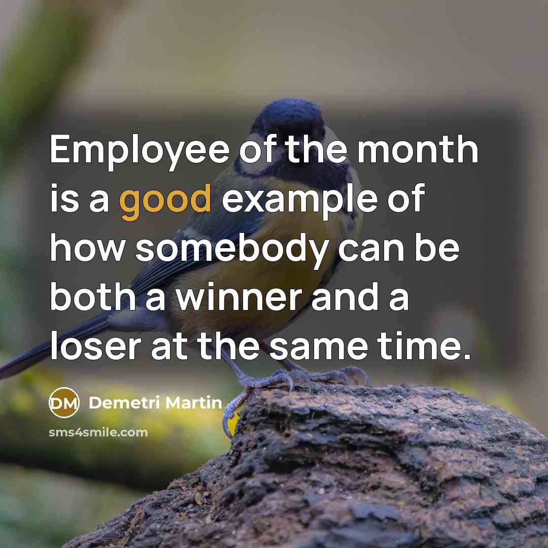 “Employee of the month is a good example of how…” quote by Demetri Martin